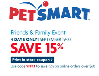 Extra 15% off at PetSmart, Printable Coupon, or code: 9FF13 for orders $60+ online