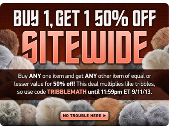 Buy One, Get One 50% off Sitewide w/code: TRIBBLEMATH