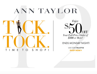 $50 off orders of $100+ at Ann Taylor w/code: FALLSTYLE