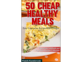 Free 50 Cheap Healthy Vegetarian Meals Kindle Edition Cookbook