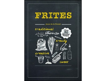 91% off Frites: Over 30 Gourmet Recipes Hardcover