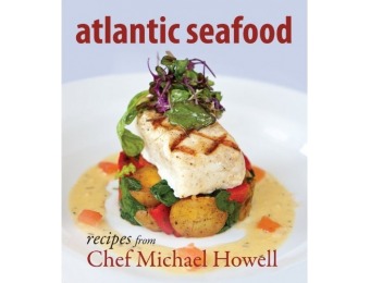 91% off Atlantic Seafood: Recipes from Chef Michael Howell