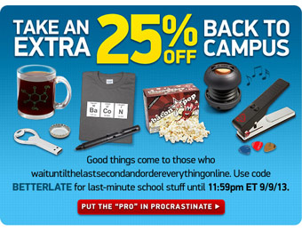 Extra 25% off Back to Campus Items w/code: BETTERLATE
