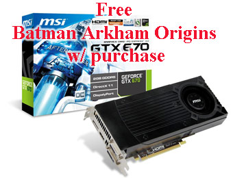 $100 off MSI GeForce GTX 670 2GB Video Card + Free Arkham Origins