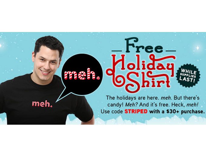 Free Holiday Meh T-Shirt w/ $30+ Purchase