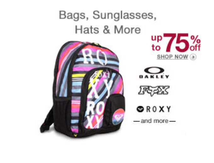 Bags, Sunglasses, Hats & More (Oakley,Roxy,Fox)